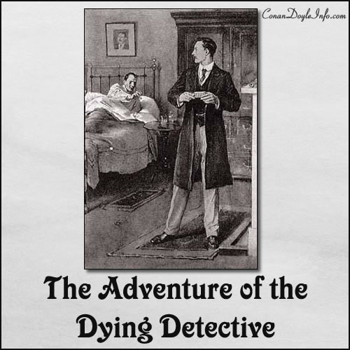 The Adventure of the Dying Detective Quotes by Sir Arthur Conan Doyle